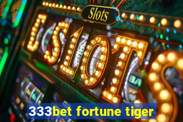 333bet fortune tiger